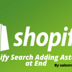shopify search adding asterisk at end