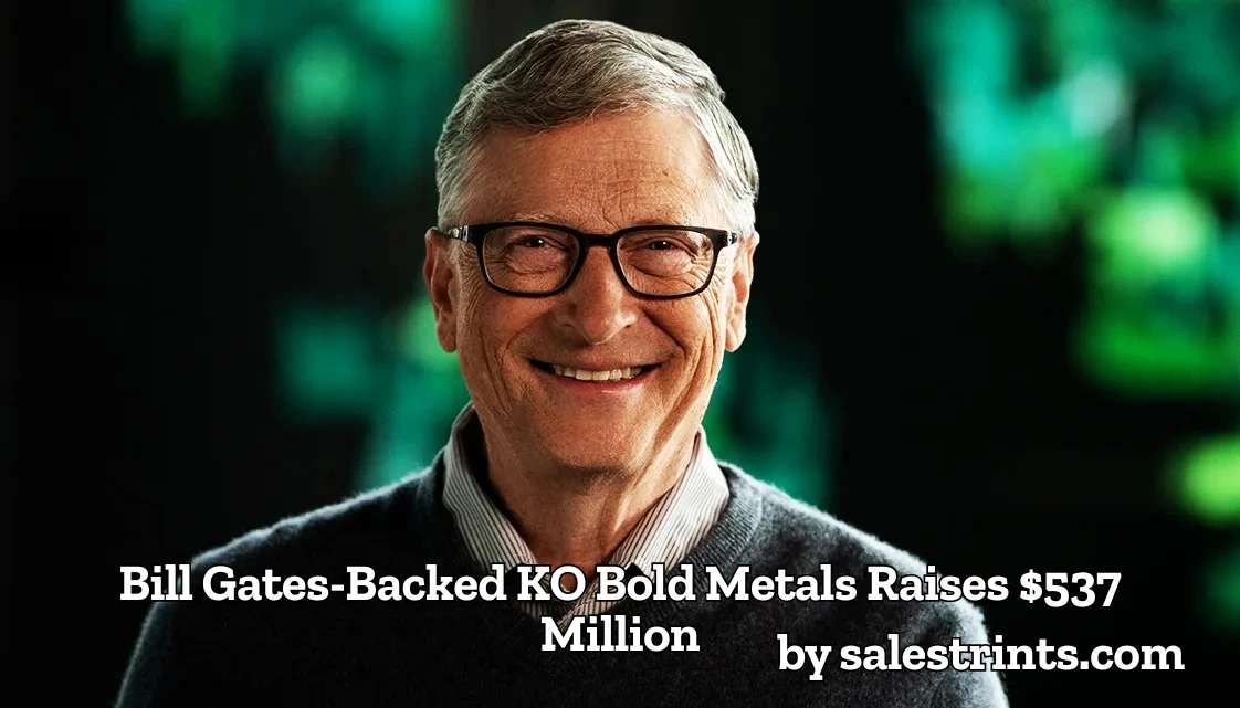 bill gates-backed ko bold metals raises $537 million