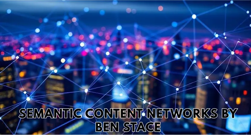 semantic content networks by ben stace